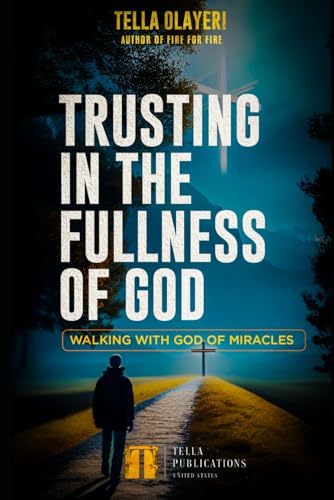 Trusting In The Fullness Of God: Walking With God Of Miracles (Spiritual Warfare Prayers) von Independently published